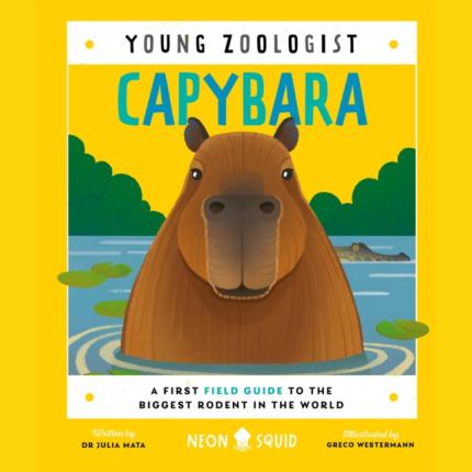 Capybara:Field Guide to the Biggest Rodent in the World
