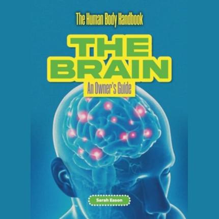 The Brain: An Owner’s Guide