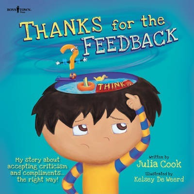 Thanks for the Feedback, I Think?: My Story About Accepting Criticism and Compliments the Right Way
