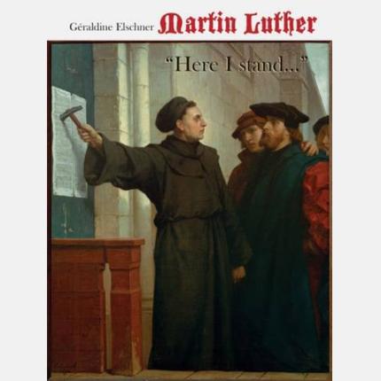 Martin Luther: “Here I Stand…”